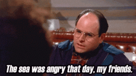 the-sea-was-angry-seinfeld.gif the-sea-was-angry-seinfeld.gif