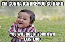 memes-being-ignored-factorymeme-heres-how-ill-ignore-you.jpg