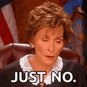 judge-judy-just-no.gif