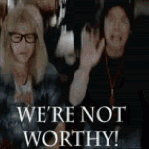 not-worthy-waynes-world.gif